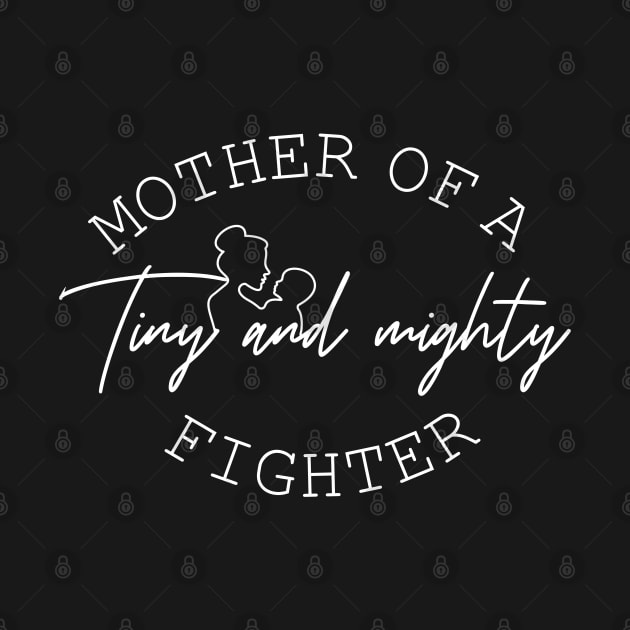 Prematurity Awareness Mother of a Tiny and Mighty Fighter by badCasperTess