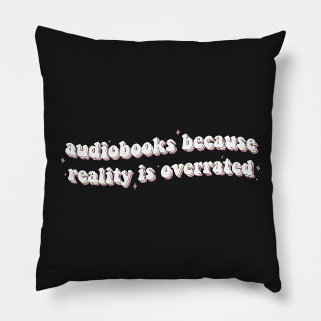 Audiobooks Because Reality is Overrated Audiobook Lover Bookish Sticker Listening Spicy Books Book Lover Pillow by SouQ-Art