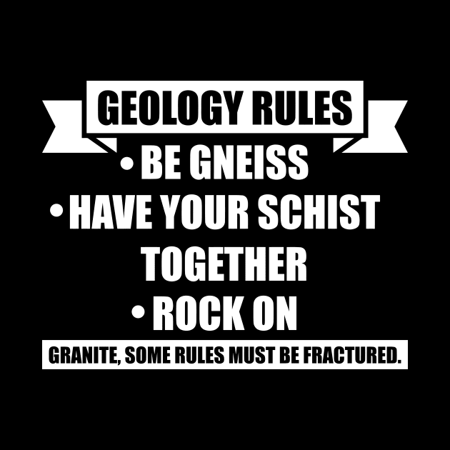 Geology Rules - Funny- Geology- Rockhound by Crimson Leo Designs
