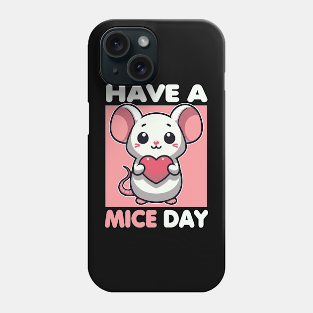 Have A Mice Day Funny Mouse Pun Phone Case by valiantbrotha