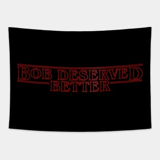 Bob Deserved Better Tapestry