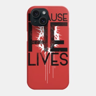 Because He Lives Phone Case