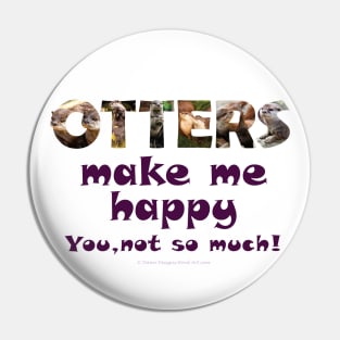 Otters make me happy, you not so much - wildlife oil painting word art Pin