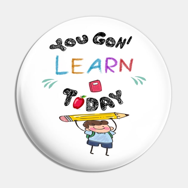 You Gon' Learn Today - Teacher Shirt , Funny Teacher Shirt , You Gonna Learn Today , You gon learn today shirt , Teacher Gift with Student T-Shirt Pin by Awareness of Life