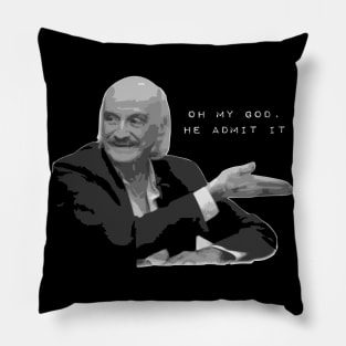 Oh my god, he admit it! Pillow