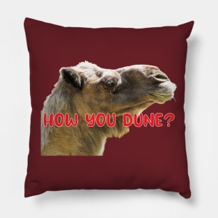 How You Dune? Funny Punny Dromedary Phrase Pillow