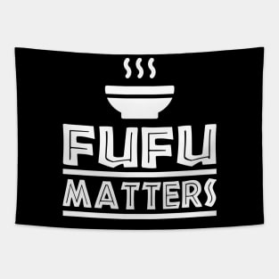 Fufu Matters, African Food, Love Africa Tapestry