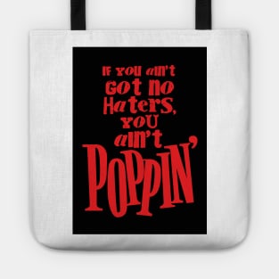 If You Ain't Got No Haters, You Ain't Poppin' Tote