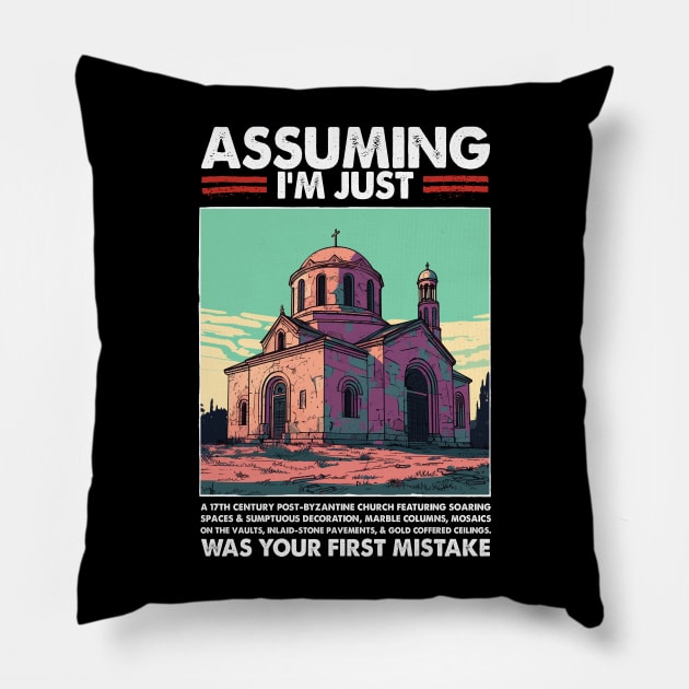 Assuming I'm Just The Byzantine Church Was Your First Mistake Pillow by DankFutura