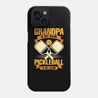 Grandpa Is My Name Pickleball Is My Game Phone Case