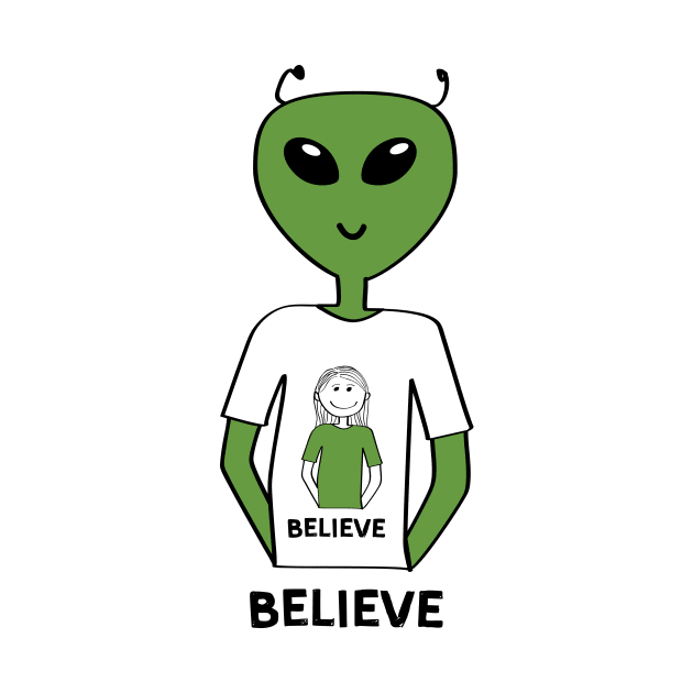 "Believe" T-shirt with Alien Wearing a T-shirt with a Human (Girl) No 2 by Markadesign