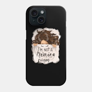 I’m not a morning person sleeping girl Phone Case