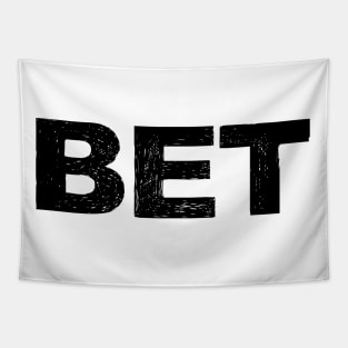 BET - B - Word typography quote meme funny gift merch grungy black white tshirt Tapestry