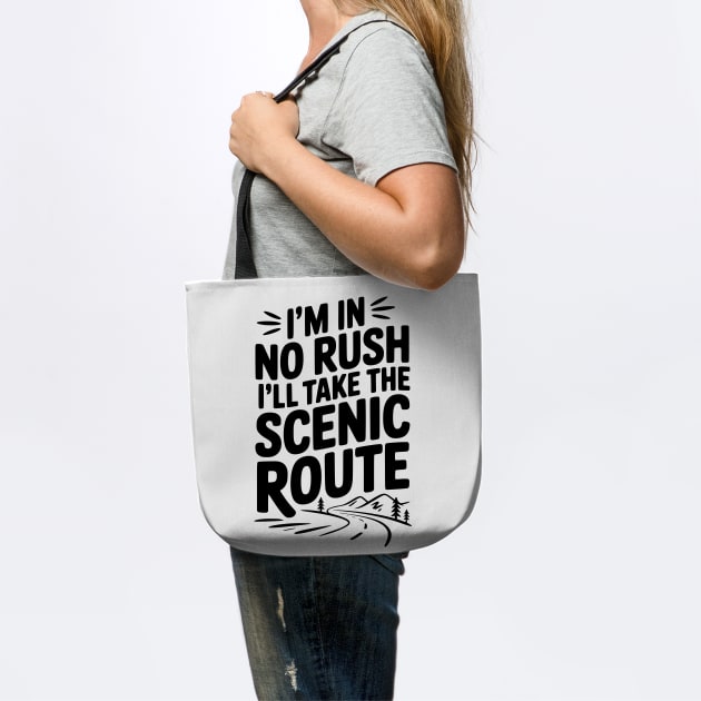 I'm In No Rush I'll Take The Scenic Route by Frank Ring