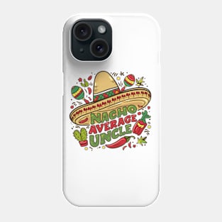 Nacho Average Uncle Phone Case