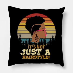 It's not just a hairstyle, Natural hair, Black girl, Black woman Pillow