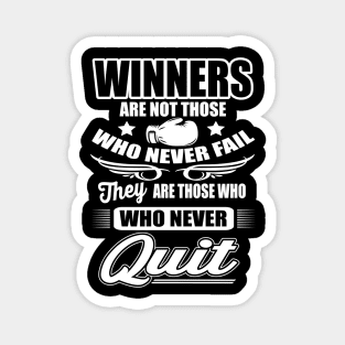 Winners are those who never quit Magnet
