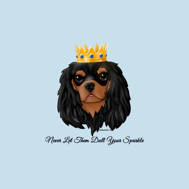 Black & Tan Cavalier Never Let Them Dull Your Sparkle by FLCupcake