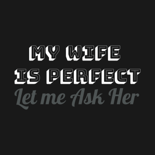 Mens Let Me Ask My Wife - Funny Husband T-Shirt