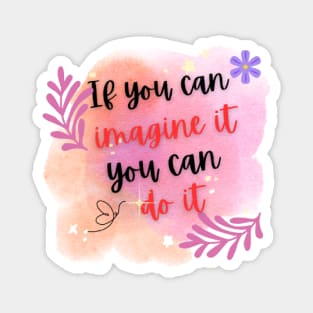 If you can imagine it, you can do it Magnet