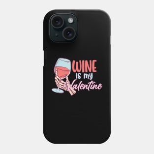 Wine Is My Valentine Phone Case