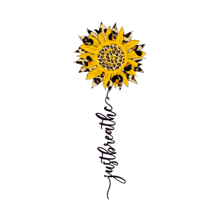 Sunflower - Just Breathe quote T-Shirt