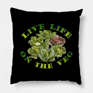 Live Life on the Veg Pillow