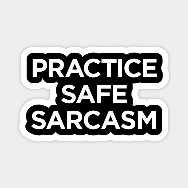 Practice Safe Sarcasm Magnet by Myrrh Larsen