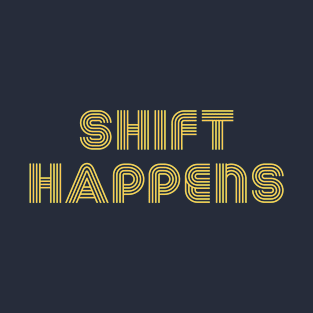 Shift Happens Yellow T-Shirt