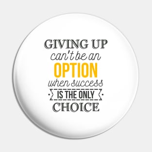 Giving up can’t be an option Pin