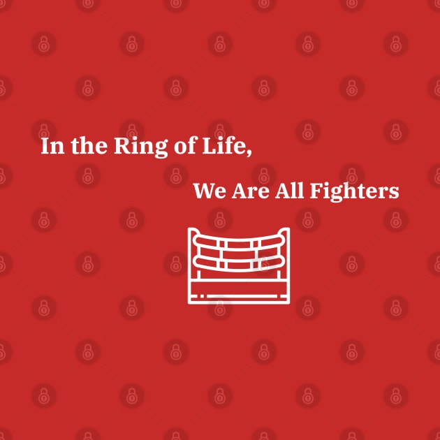 In the Ring of Life, We Are All Fighters Boxing by PrintVerse Studios