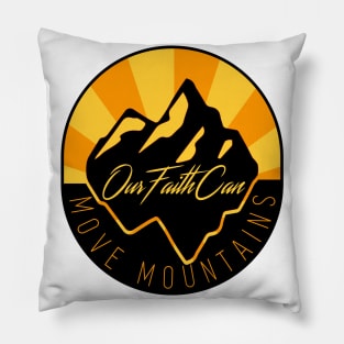 Our faith can move mountains Pillow