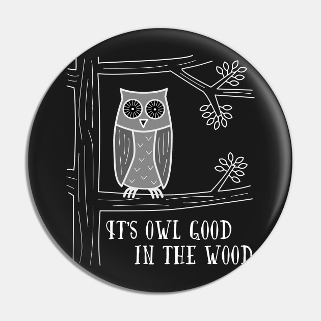 It's Owl Good in the Wood Pin by donovanh