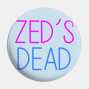 zed's dead Pin