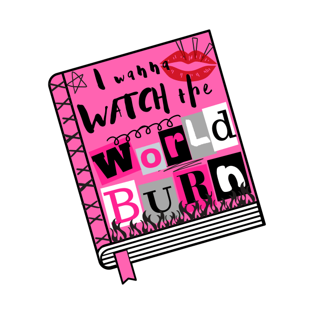 I Wanna Watch the World Burn - Mean Girls Musical by sammimcsporran