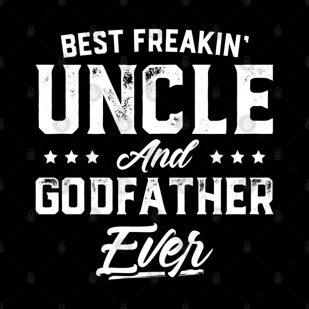 Best Freaking Uncle And Godfather Ever by trendingoriginals