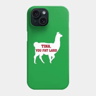 Tina You Fat Lard Phone Case