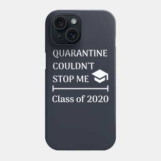 Quarantine couldn't stop me class of 2020 senior Phone Case