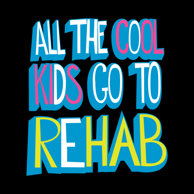 All the Cool Kids Go to Rehab by toddgoldmanart