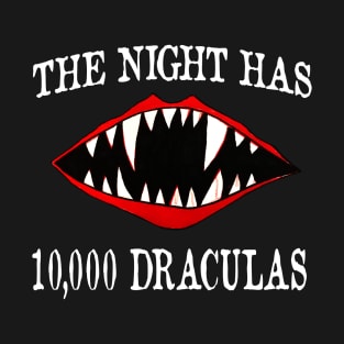 The Night Has 10,000 Draculas T-Shirt