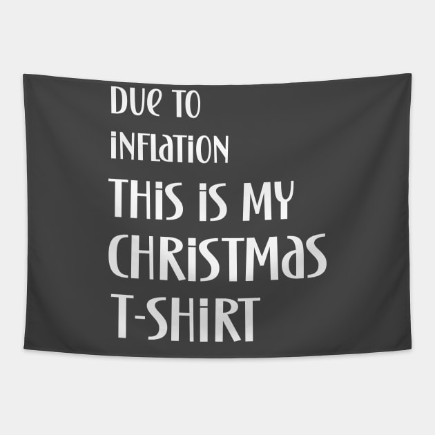 Due to inflation this is my christmas t-shirt Tapestry by Edgi