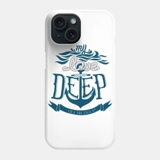 Nautical lettering: my love deep like the ocean Phone Case