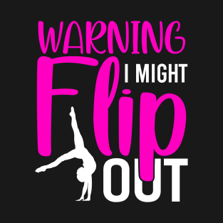 warning i might flip out Funny Gymnastic Tumbling T-Shirt