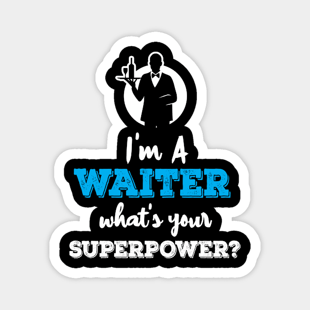 Im A Waiter Whats Your Superpower Magnet by ThyShirtProject - Affiliate