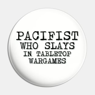Pacifist Who Slays In Tabletop Wargames Pin