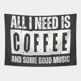ALL I NEED IS COFFEE AND SOME GOOD MUSIC Tapestry