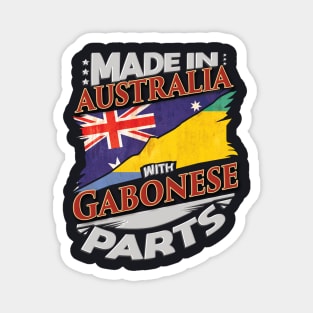 Made In Australia With Gabonese Parts - Gift for Gabonese From Gabon Magnet