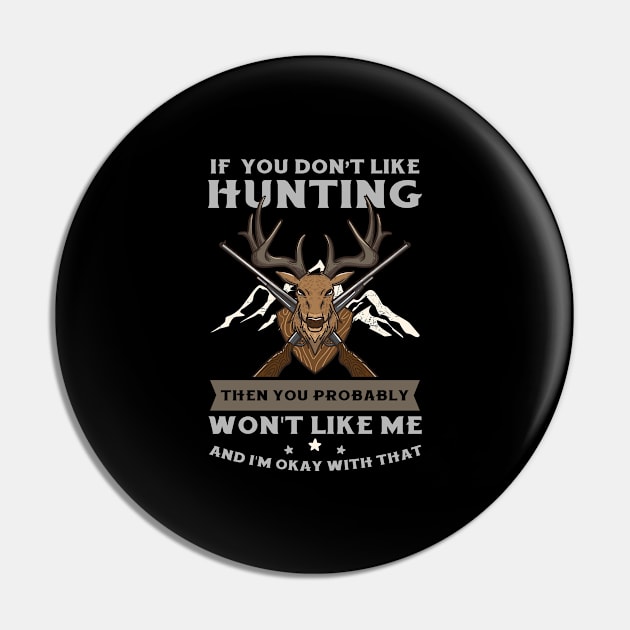 Deer Hunting Shirt | You Probably Won't Like Me Pin by Gawkclothing