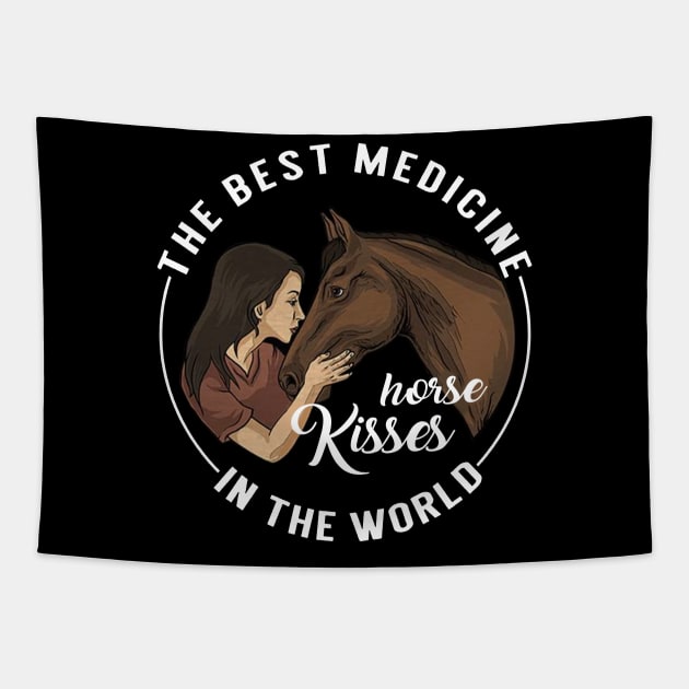 The Best Medicine In The World Is Horses Kisses Tapestry by TeeAbe