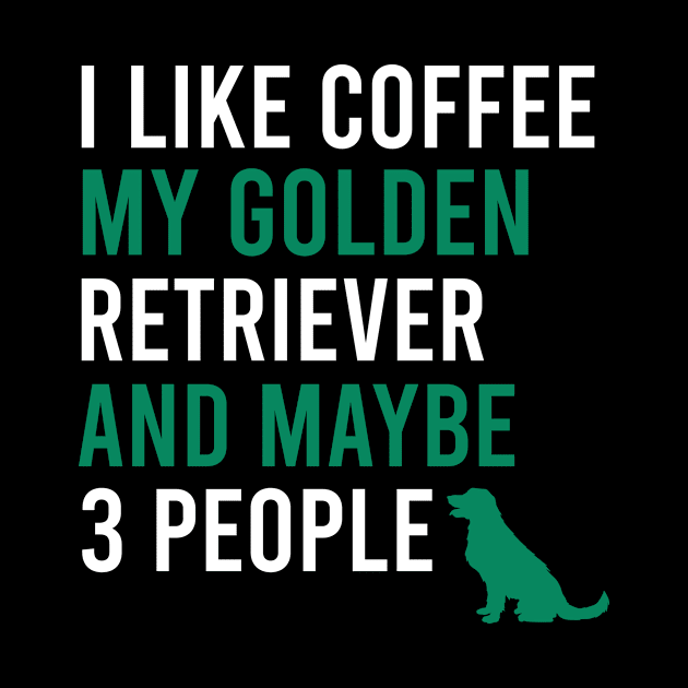 I like coffee my golden retriever and maybe 3 people by cypryanus